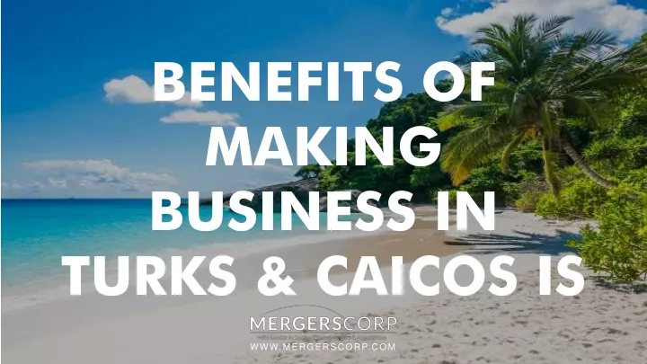 benefits of making business in turks caicos is