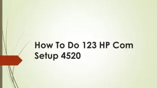 How To Resolve 123 HP Com Setup 4520