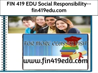 FIN 419 EDU Social Responsibility--fin419edu.com