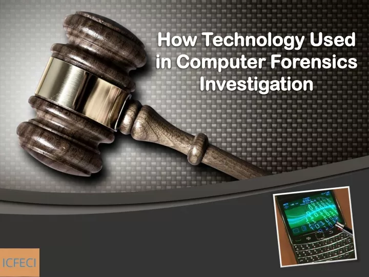how technology used in computer forensics