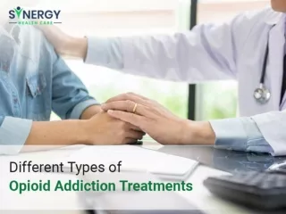 Different Types of Opioid Addiction Treatments