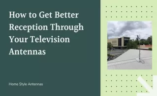 How to Get Better Reception Through Your Television Antennas