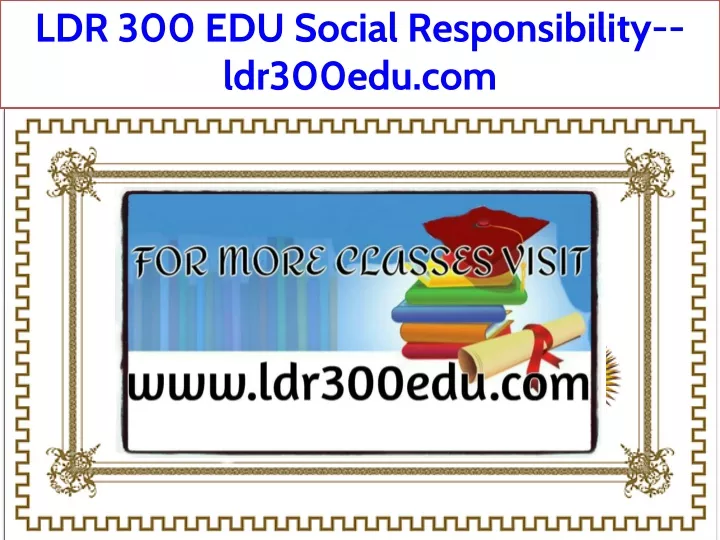 ldr 300 edu social responsibility ldr300edu com
