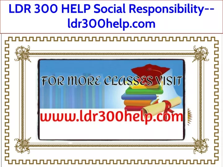 ldr 300 help social responsibility ldr300help com