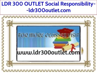 LDR 300 OUTLET Social Responsibility--ldr300outlet.com