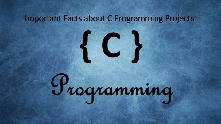 important facts about c programming projects