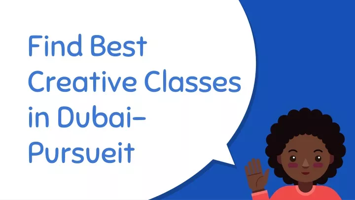 find best creative classes in dubai pursueit