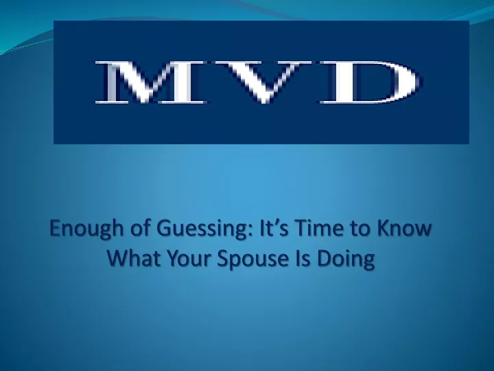 enough of guessing it s time to know what your spouse is doing