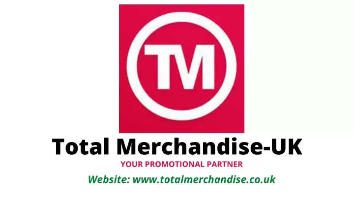 total merchandise uk your promotional partner