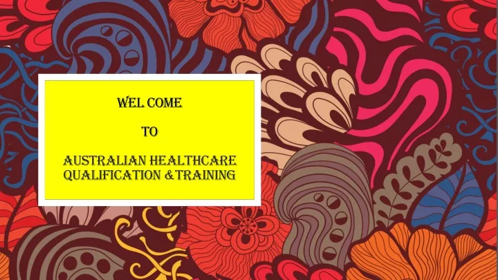 wel come to australian healthcare qualification training