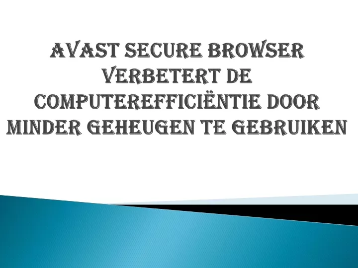 avast secure browser verbetert de computereffici ntie door minder geheugen te gebruiken