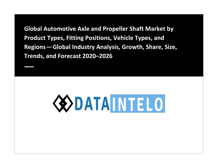 global automotive axle and propeller shaft market