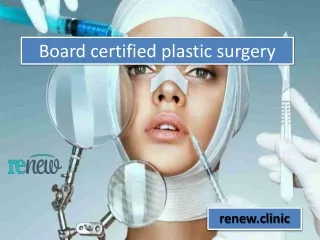 Board certified plastic surgery
