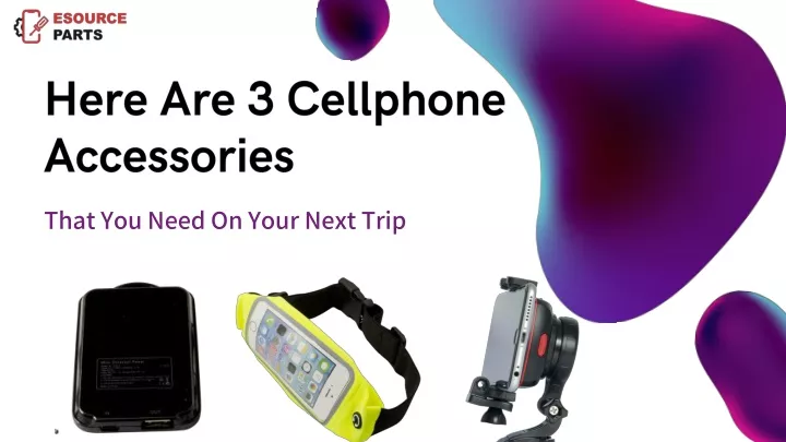 here are 3 cellphone accessories