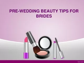 TOP 10 PRE-WEDDING BEAUTY TIPS FOR BRIDES TO BE