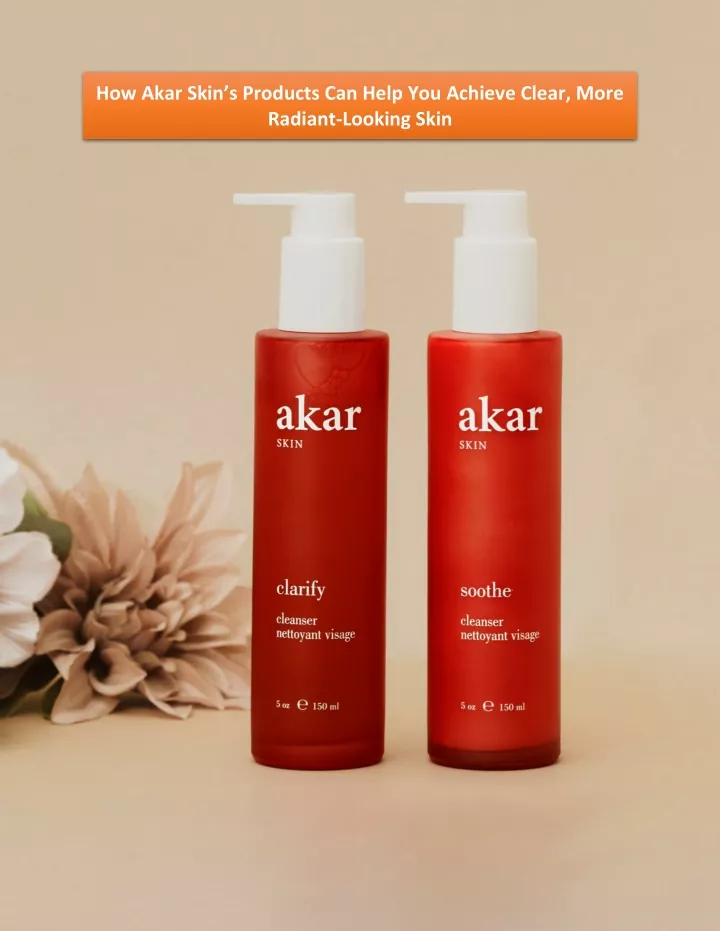 how akar skin s products can help you achieve