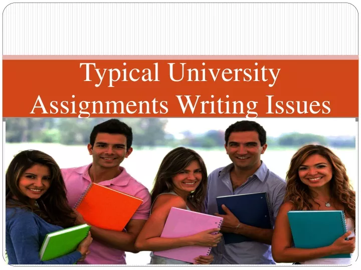 typical university assignments writing issues