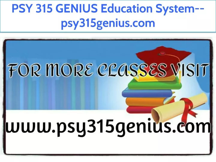 psy 315 genius education system psy315genius com