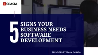 5 Signs Your Business Needs Software Development - Seasia Canada