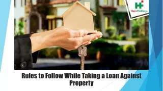 rules to follow while taking a loan against property