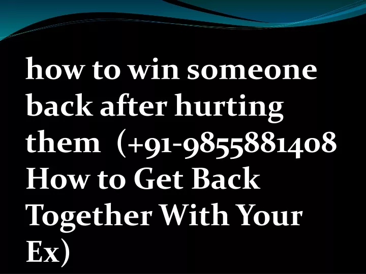 how to win someone back after hurting them
