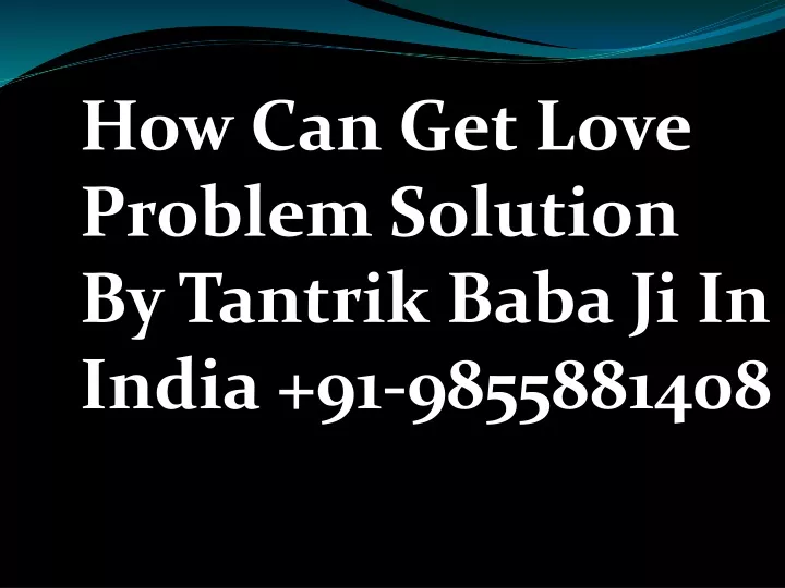 how can get love problem solution by tantrik baba
