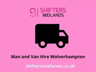 Man and Van Hire Wolverhampton – Shifters Midlands