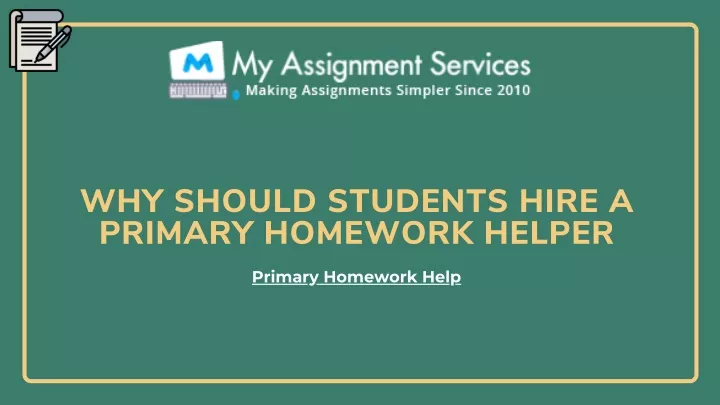 why should students hire a primary homework helper
