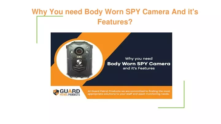 why you need body worn spy camera