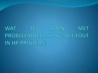 WAT TE DOEN MET PROBLEEMOPLOSSING 50.4 FOUT IN HP PRINTERS?