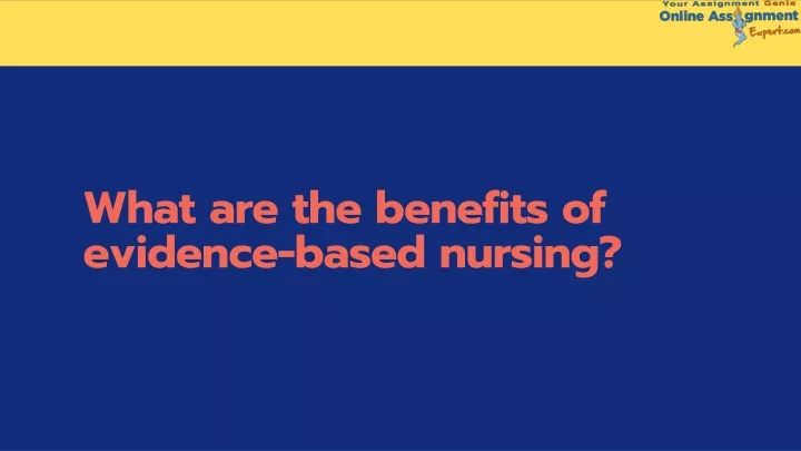 what are the benefits of e vidence based nursing