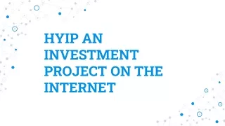 HYIP AN INVESTMENT PROJECT ON THE INTERNET