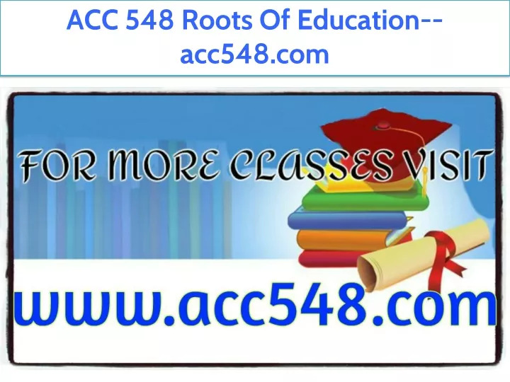 acc 548 roots of education acc548 com