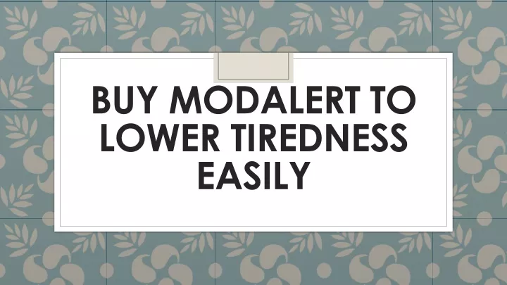 buy modalert to lower tiredness easily