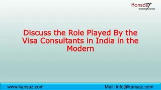 Discuss the Role Played By the Visa Consultants in India in the Modern Times