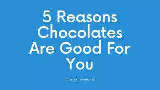 5 Reasons Chocolates Are Good For You