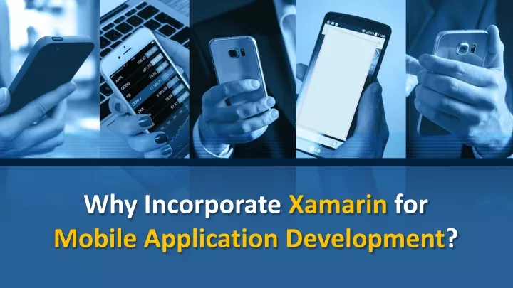 why incorporate xamarin for mobile application