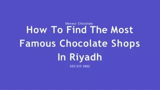 How To Find The Most Famous Chocolate Shops In Riyadh