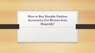 How to Buy Durable Fashion Accessories For Women from Shopotify?