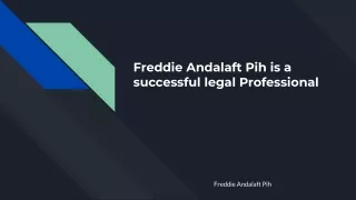 Freddie Andalaft Pih is a Successful Legal Professional
