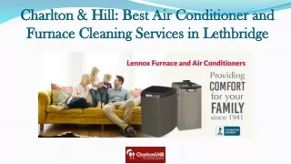 Charlton & Hill Best Air Conditioner and Furnace Cleaning Services in Lethbridge