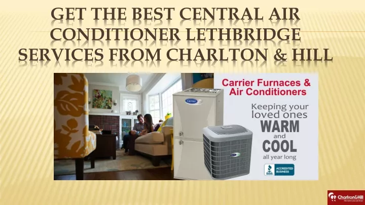 get the best central air conditioner lethbridge services from charlton hill