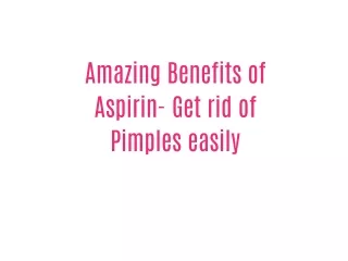 Amazing Benefits of Aspirin- Get rid of Pimples easily