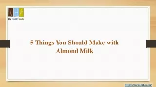 5 Things You Should Make with Almond Milk