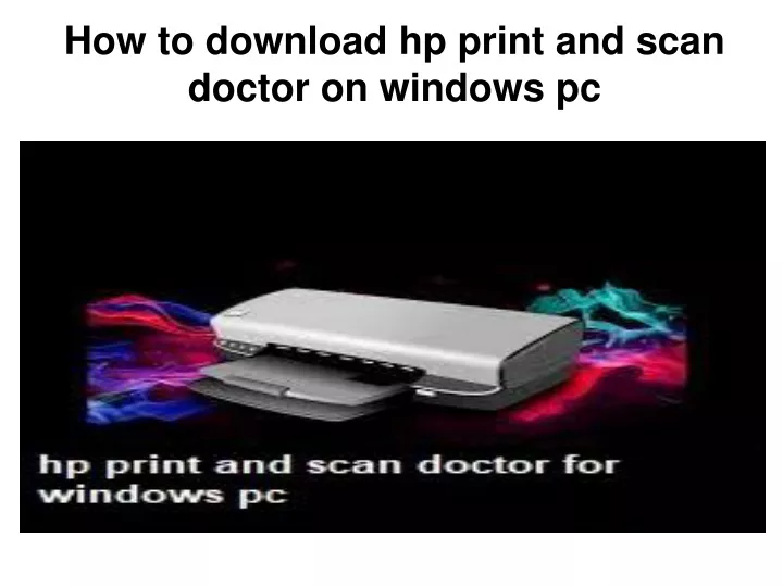 how to download hp print and scan doctor