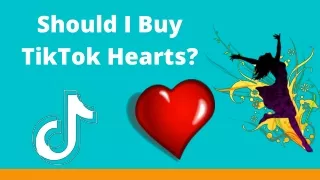 Should I Buy TikTok Hearts?