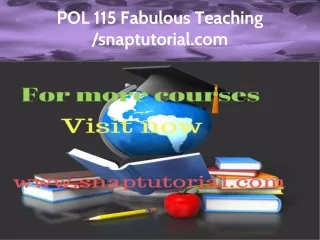 POL 115 Fabulous Teaching / snaptutorial.com