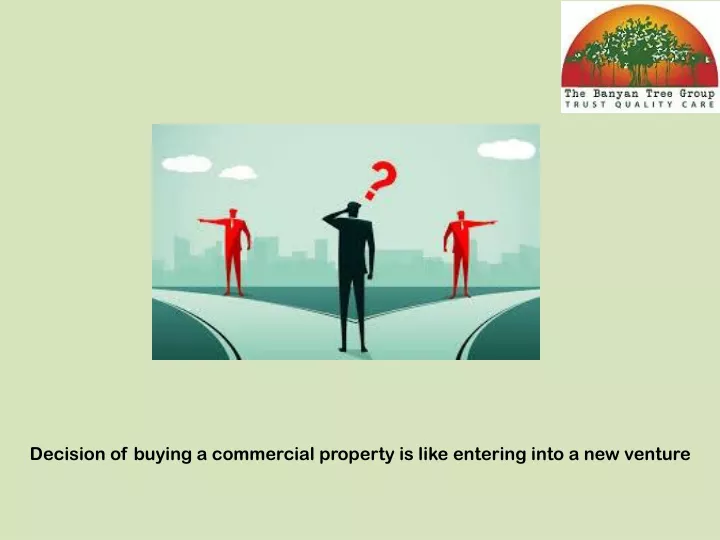 decision of buying a commercial property is like