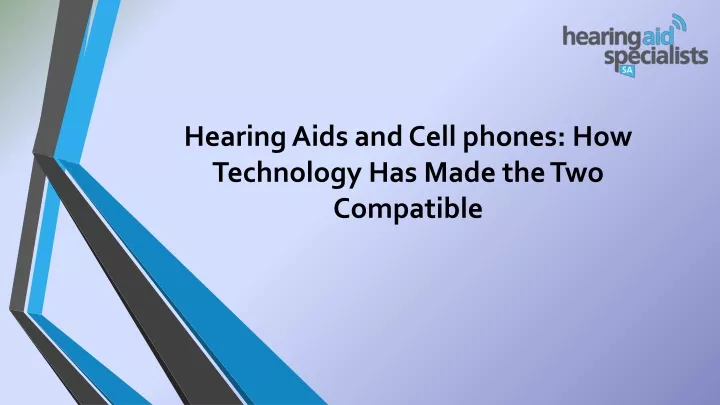 hearing aids and cell phones how technology has made the two compatible