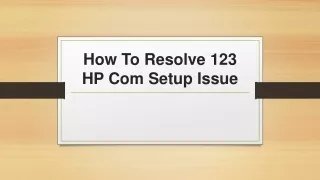 Simple Steps To Resolve 123 HP Com Setup